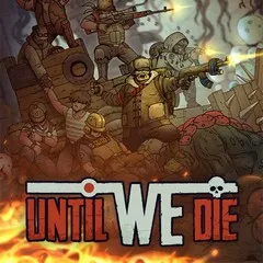 Until We Die